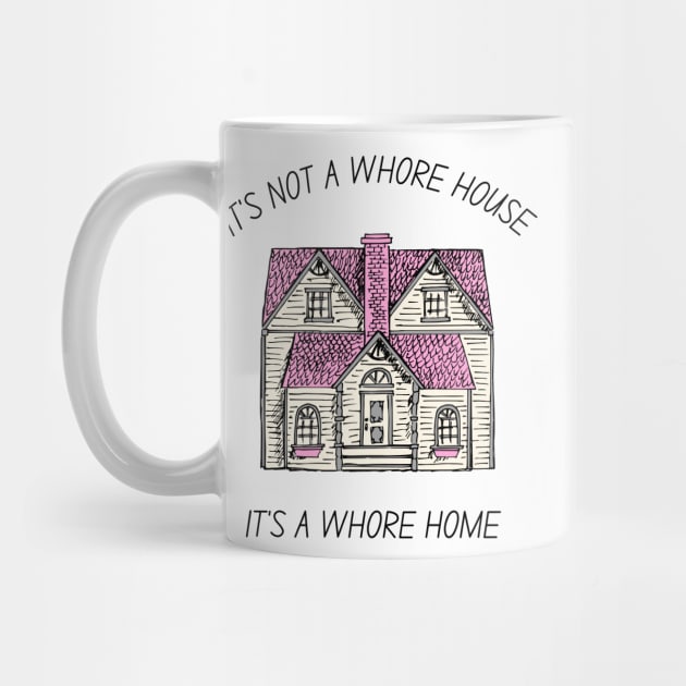 it's not a whore house it's a whore home by little-axii